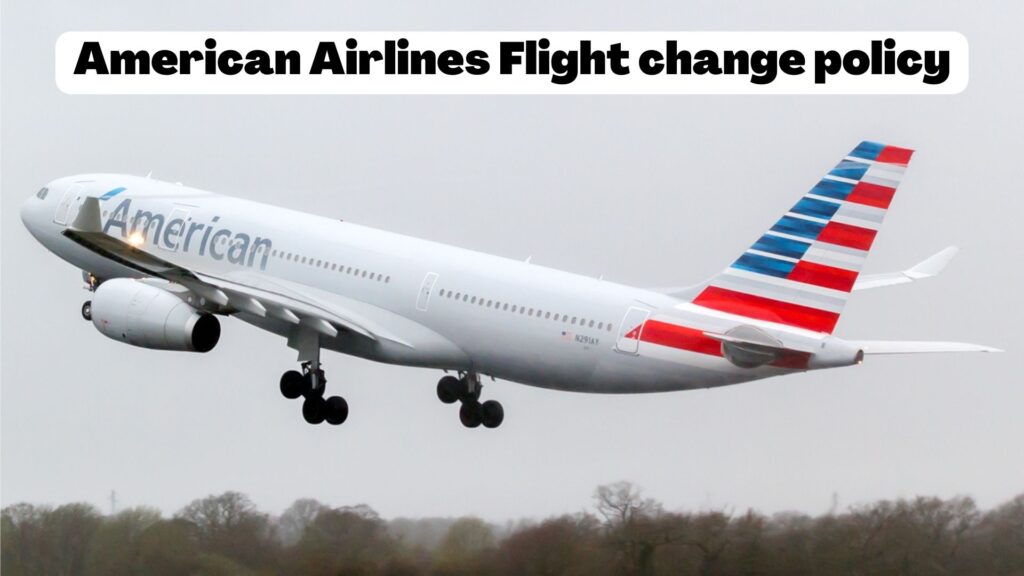American airlines flight change policy