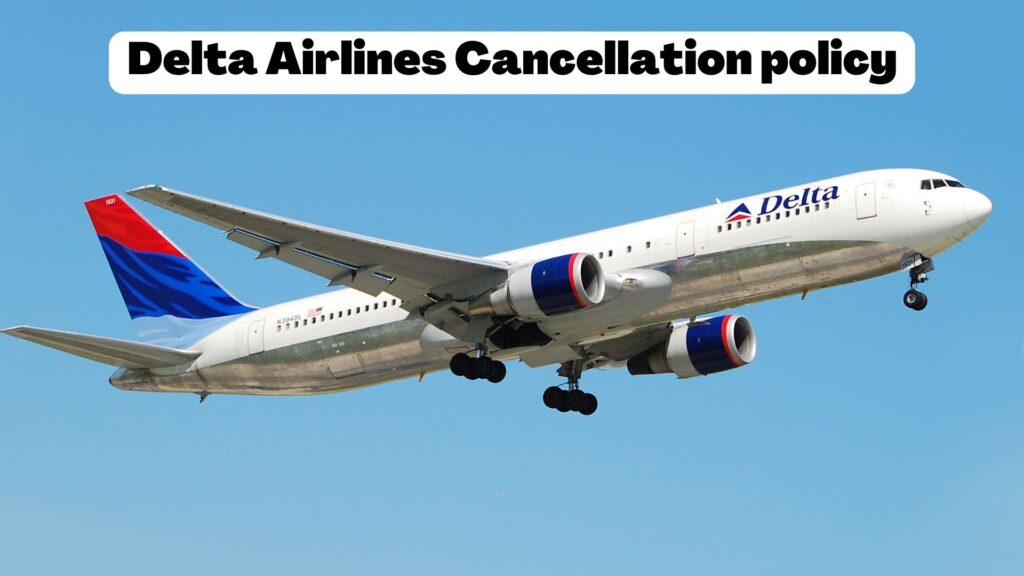 Delta Airlines Cancellation policy