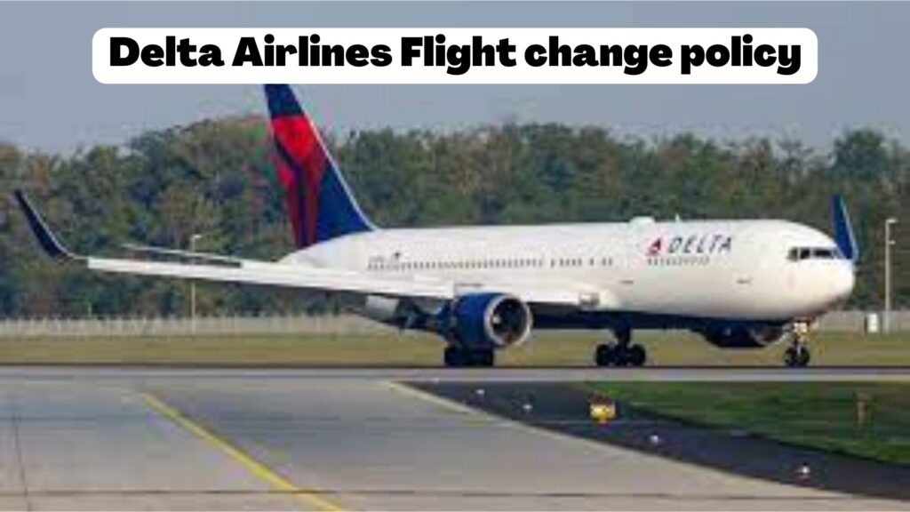 Delta airlines flight change policy