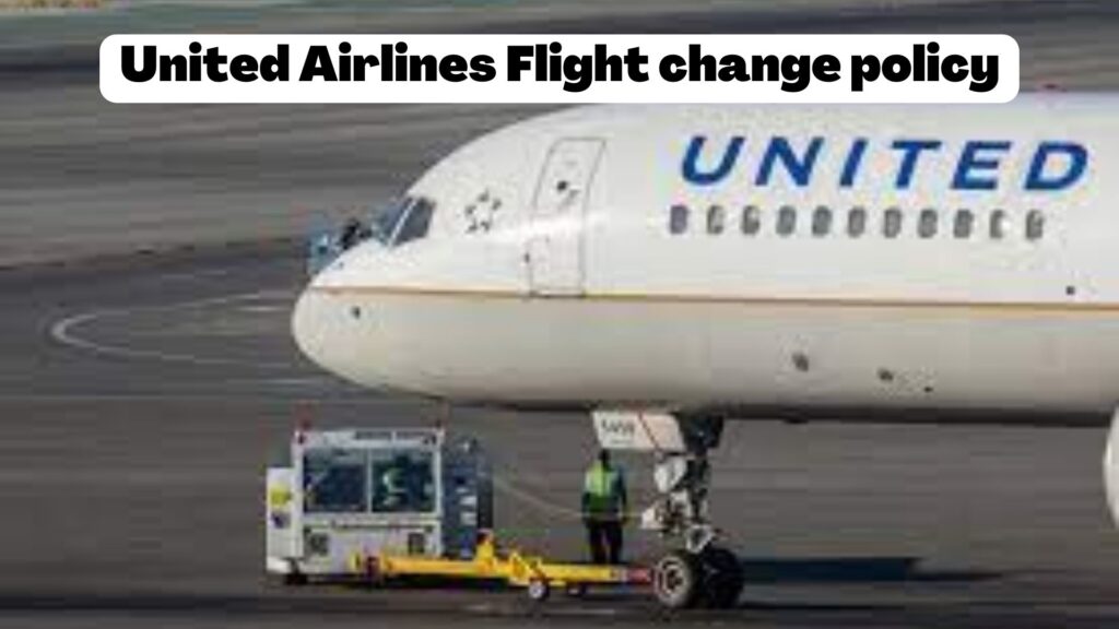United airlines flight change Policy 
